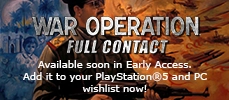 WAR OPERATION Full Contact. Available soon in Early Access. Add it to your PmayStation®5 and PC wishlist now!
